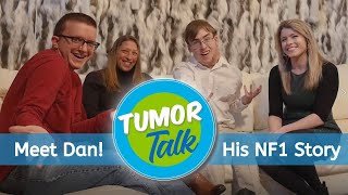 Tumor Talk! Meet Dan and Learn his NF1 story.