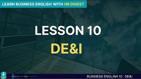 DE&I  - DIVERSITY, EQUITY AND INCLUSION | HỌC TIẾNG ANH VỚI HR DIGEST | EP. 70