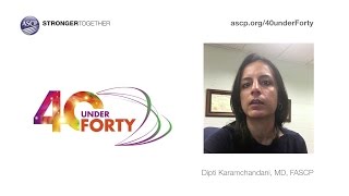 Dipti Karamchandani, MD, FASCP - ASCP 2016 40 Under Forty Video Essay