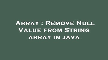 Array : Remove Null Value from String array in java
