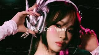 LE SSERAFIM- Perfect Night | Speed Up ꒰ᐢ. .ᐢ꒱₊˚⊹