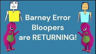 Barney Error Bloopers Season 2 Announcement Requests Open