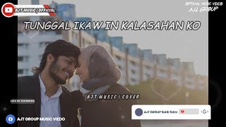 TUNGGAL IKAW IN KALASAHAN KO - COVER - AJT MUSIC OFFICIAL