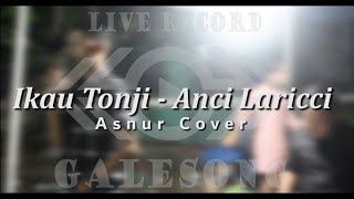 Anci Laricci - Ikau Tonji ( Aznur Cover )