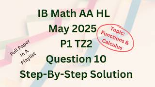 IB Math AA HL May 2025 P1 TZ2 Section B Q10 on Functions and Calculus solved