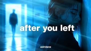 Astridane - After You Left #deephouse #deephousefamily #chillmusic #chill