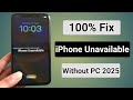 iphone unavailable lock screen 6S/7/8/X/XR/XS/11/11PRO/12/12PRO/13/14/15/16 100% fixed 2025