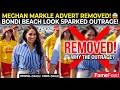 Meghan Markle Advert REMOVED! 😱 Why Her Bondi Beach Look Sparked Outrage | FameFeed