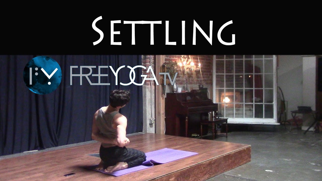 Settling | Hatha Yoga Class | Beginner/Intermediate