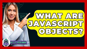 What Are JavaScript Objects? - Next LVL Programming