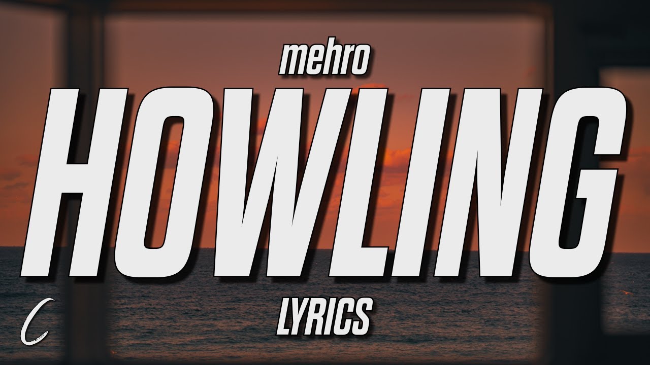 mehro - howling (Lyrics)