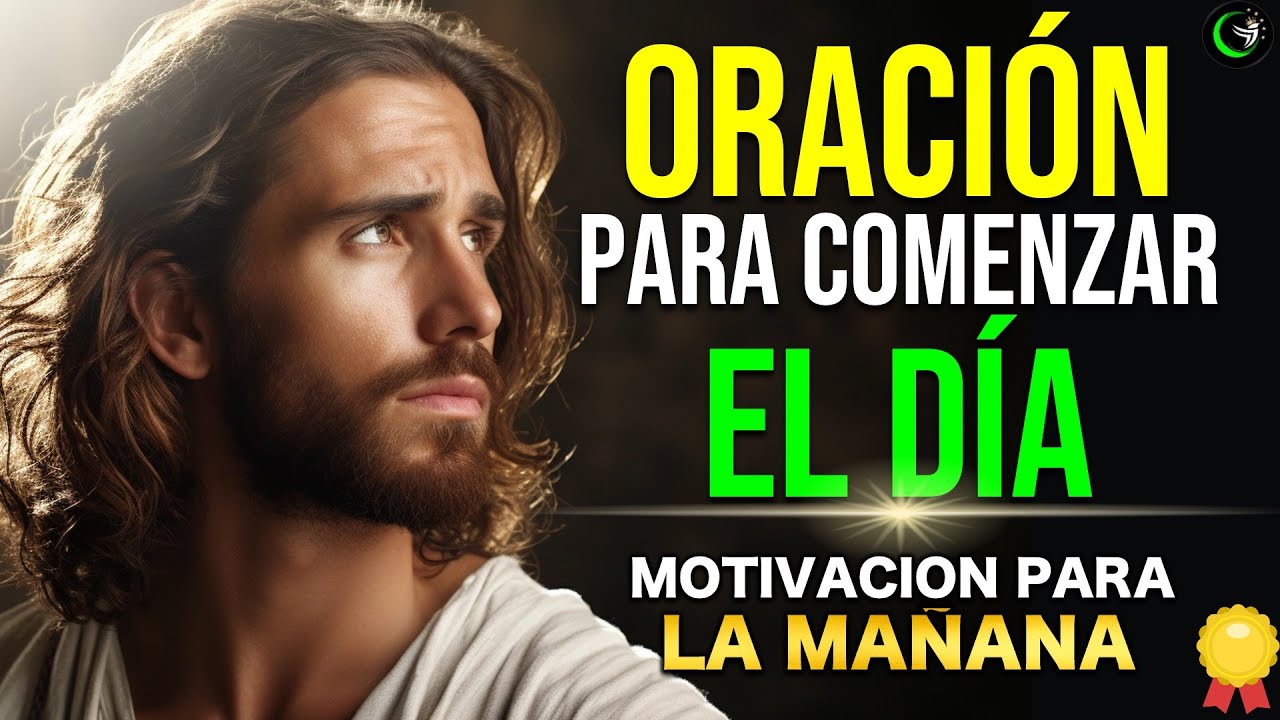 ORACIÓN DE LA MAÑANA PARA PONER TU DÍA EN LAS MANOS DE DIOS - YouTube