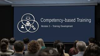 Competency-based Training - Module 3 - Training Development