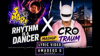 SNAP! – Rhythm Is A Dancer x Cro – Traum (Amadeus G Mashup) [Lyrics]