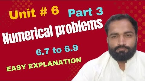 New 9th PHYSICS UNIT 6 NUMERICALS 6.7 TO 6.9