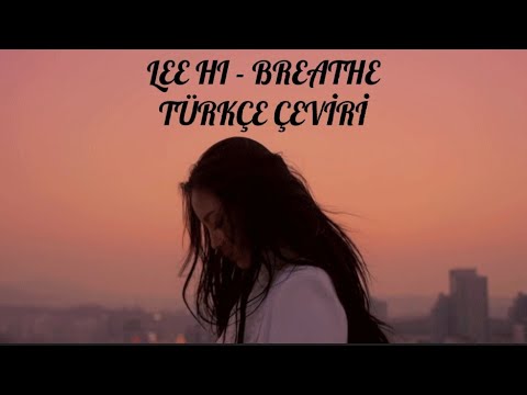 [Türkçe Çeviri] Lee Hi - 'Breathe' (한숨)