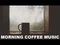 Morning Coffee Music: 2 Hours of Morning Coffee Music Playlist