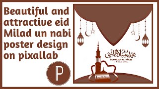 How to make a beautiful eid Milad un nabi poster design on pixallab screenshot 3