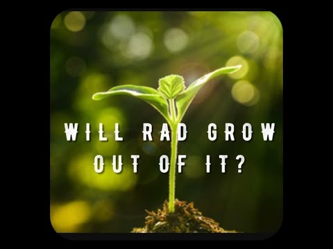 WILL RAD GROW OUT OF IT?