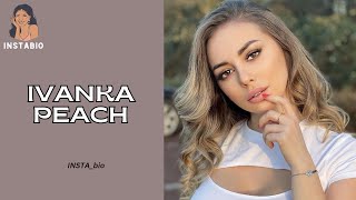 Ivanka Peach - Russian famous model & Instagram star. Biography, Wiki, Age, Career, Net Worth