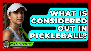 What Is Considered Out In Pickleball? - The Racket Xpert