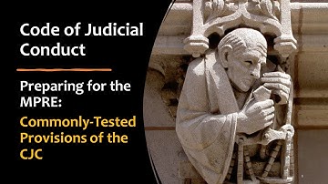 Key Provisions of the Code of Judicial Conduct for the MPRE