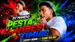 DJ 🔥MANISO - PESTA VIBES TIMUR (JECKY NOME feat EANG SELAN)