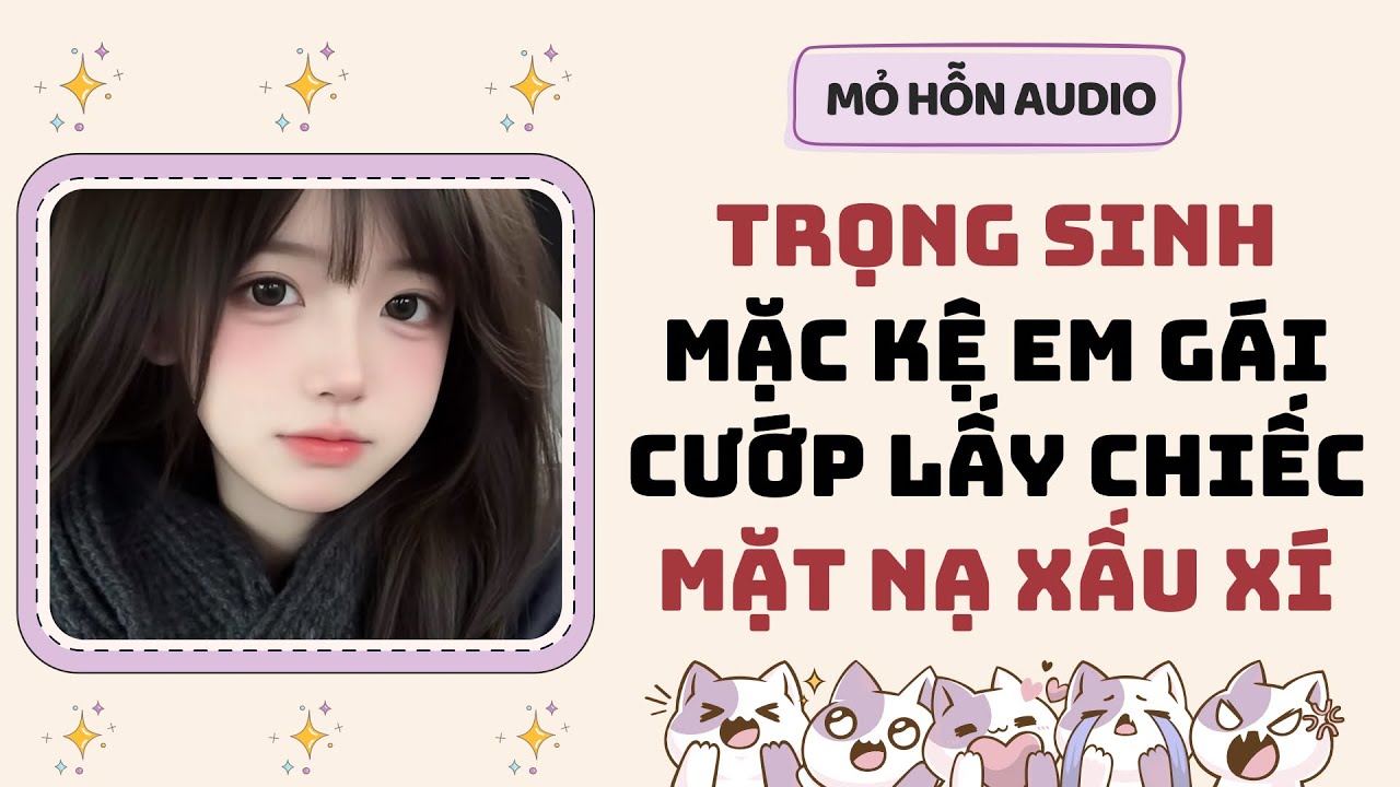 Full audio | Trọng sinh mặc kệ em gái cướp lấy chiếc mặt nạ xấu xí | Mỏ Hỗn Audio #truyenaudio 