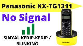 Panasonic KX-TG1311 Tidak Ada Sinyal | Sinyal Blinking Kedip Kedip