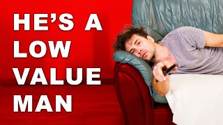 7 Signs He's A Low-Value Man (Get Out!)