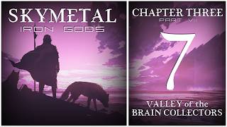 Skymetal: Iron Gods | D&D 5e | Chapter Three: Valley of the Brain Collectors | Part 7