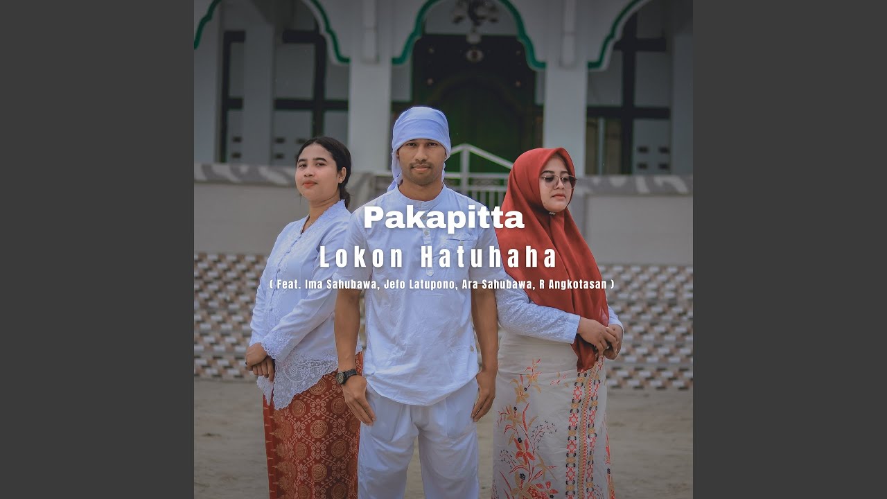 Lokon Hatuhaha (feat. Ima Sahubawa, Jefo Latupono, Ara Sahubawa, R Angkotasan)