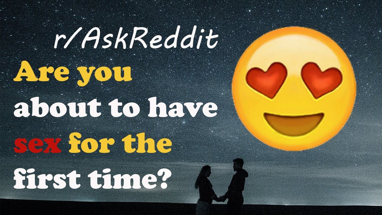 What Surprised You After Your First Time Having Sex Raskreddit 