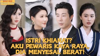 Istri Mengkhianati Akusekarang Tahu Aku Pewaris Triliunandia Nangis Minta Balikdrama minidrama