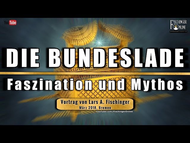 Die Bundeslade: Faszination und Mythos - Vortrag vom März 2018