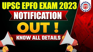 UPSC EPFO Exam 2023 | Notification Out | Official Update | Know all details @sscwallahpw