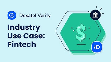 Dexatel Verify: Industry Use Case: Fintech