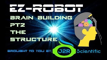 Building Brains in EZ-Robot pt2 Structure