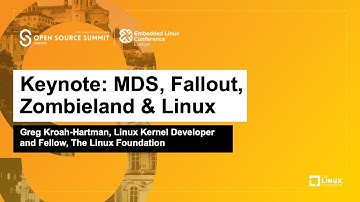 Keynote: MDS, Fallout, Zombieland & Linux - Greg Kroah-Hartman, The Linux Foundation