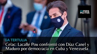 Celac: Lacalle Pou confrontó con Díaz Canel y Maduro por democracia en Cuba y Venezuela