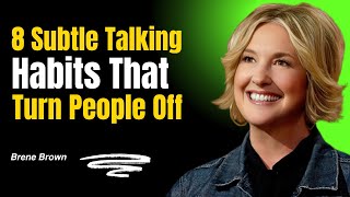 8 Subtle Talking Habits That Turn People Off
