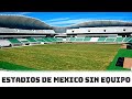 8 Estadios de México sin Fútbol Profesional en 2020