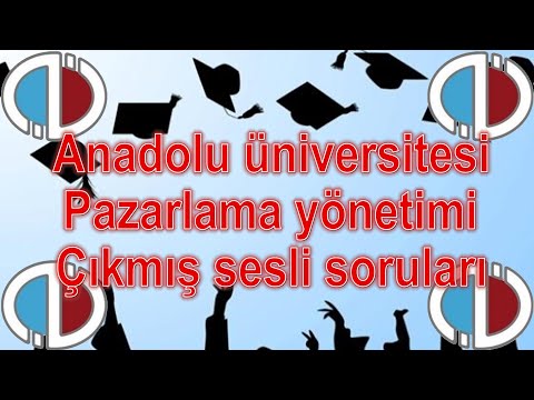 PAZARLAMA YÖNETİMİ - ÇIKMIŞ SORULAR - SESLİ ANLATIM - ANADOLU ÜNİVERSİTESİ