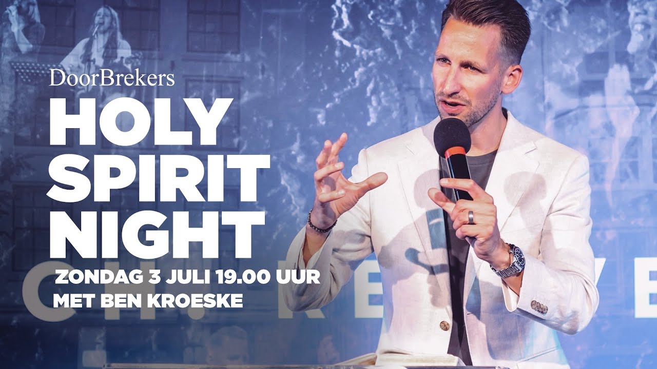 🔥 Holy Spirit Night met Ben Kroeske | Zondag 3 Juli