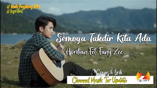 Aprilian - SEMOGA TAKDIR KITA ADA ft Fany Zee  ( Lirik )