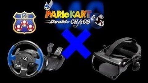 Mario Kart: Double Chaos!! - VR Wheel and Pedals - 150cc All Cup
