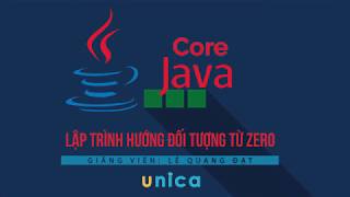 JAVA CORE - Lập trình hướng đối tượng từ Zero -  Bài 01