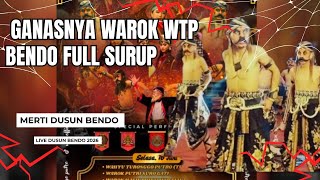🔴 GANASNYA WAROK WTP  BENDO FULL SURUP  MERTI DUSUN BENDO 