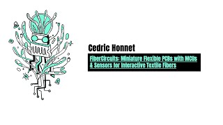Cedric Honnet: FiberCircuits: Miniature Flexible PCBs with MCUs & Sensors for Interactive Textiles