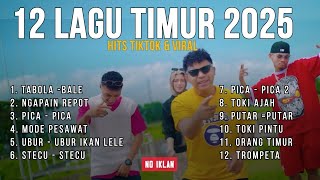Download lagu LAGU TIMUR 2025 | HITS TIKTOK & VIRAL - TABOLA BALE - NGAPAIN REPOT - TOKI AJAH - ORANG TIMUR
